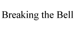 BREAKING THE BELL trademark