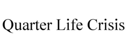 QUARTER LIFE CRISIS trademark