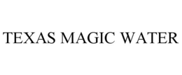 TEXAS MAGIC WATER trademark