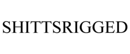 SHITTSRIGGED trademark