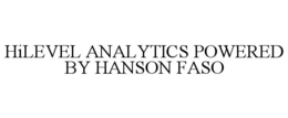 HILEVEL ANALYTICS POWERED BY HANSON FASO trademark