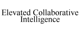 ELEVATED COLLABORATIVE INTELLIGENCE trademark