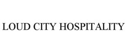 LOUD CITY HOSPITALITY trademark