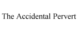THE ACCIDENTAL PERVERT trademark