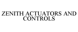 ZENITH ACTUATORS AND CONTROLS trademark