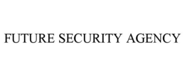 FUTURE SECURITY AGENCY trademark