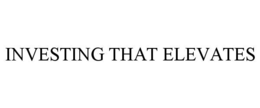 INVESTING THAT ELEVATES trademark