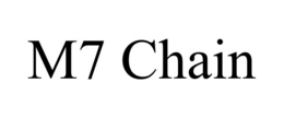 M7 CHAIN trademark