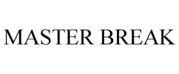 MASTER BREAK trademark