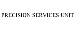 PRECISION SERVICES UNIT trademark