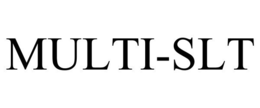 MULTI-SLT trademark