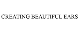 CREATING BEAUTIFUL EARS trademark