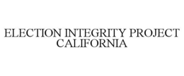 ELECTION INTEGRITY PROJECT CALIFORNIA trademark