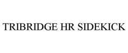 TRIBRIDGE HR SIDEKICK trademark