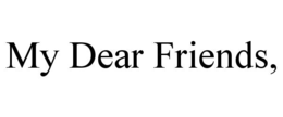 MY DEAR FRIENDS, trademark