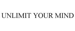 UNLIMIT YOUR MIND trademark