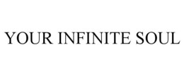 YOUR INFINITE SOUL trademark