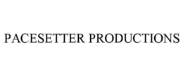 PACESETTER PRODUCTIONS trademark