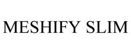 MESHIFY SLIM trademark