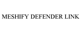 MESHIFY DEFENDER LINK trademark
