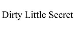 DIRTY LITTLE SECRET trademark