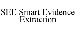 SEE SMART EVIDENCE EXTRACTION trademark