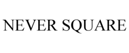NEVER SQUARE trademark
