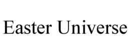 EASTER UNIVERSE trademark