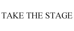 TAKE THE STAGE trademark