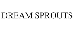 DREAM SPROUTS trademark