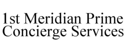 1ST MERIDIAN PRIME CONCIERGE SERVICES trademark