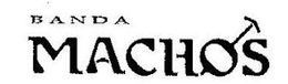 BANDA MACHOS trademark