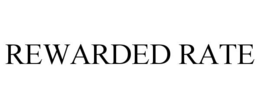 REWARDED RATE trademark