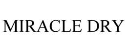 MIRACLE DRY trademark