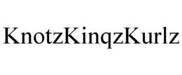 KNOTZKINQZKURLZ trademark