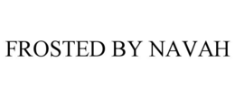 FROSTED BY NAVAH trademark
