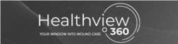 HEALTHVIEW 360 YOUR WINDOW INTO WOUND CARE trademark