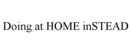 DOING AT HOME INSTEAD trademark