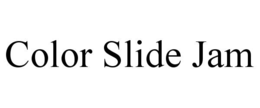 COLOR SLIDE JAM trademark