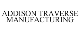 ADDISON TRAVERSE MANUFACTURING trademark