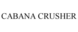 CABANA CRUSHER trademark