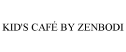 KID'S CAFÉ BY ZENBODI trademark