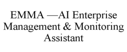 EMMA —AI ENTERPRISE MANAGEMENT & MONITORING ASSISTANT trademark