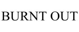 BURNT OUT trademark
