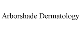 ARBORSHADE DERMATOLOGY trademark