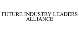 FUTURE INDUSTRY LEADERS ALLIANCE trademark
