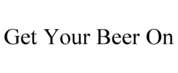 GET YOUR BEER ON trademark