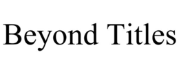 BEYOND TITLES trademark