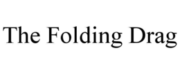THE FOLDING DRAG trademark