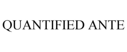 QUANTIFIED ANTE trademark